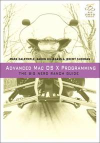Advanced Mac OS X Programming : The Big Nerd Ranch Guide