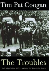 image of The Troubles: Ireland's Ordeal 1966-1996 and the Search for Peace
