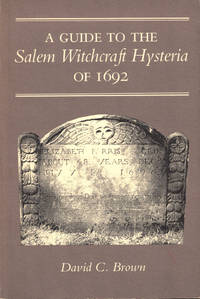 A Guide to the Salem Witchcraft Hysteria of 1692
