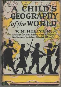 A Child&#039;s Geography Of The World by Hillyer, V. M - 1929