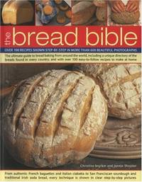 The Bread Bible: The Ultimate Guide to Bread Baking from Around the World, Including a Unique...