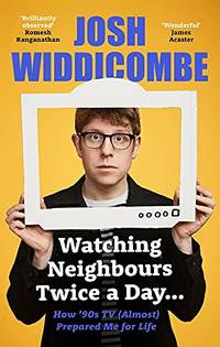 Watching Neighbours Twice a Day...: How &acirc;90s TV (Almost) Prepared Me For Life