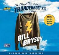 The Life and Times of the Thunderbolt Kid: A Memoir by Bill Bryson - 2006-01-01