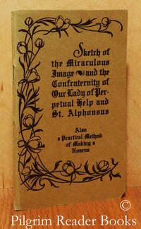 image of Sketch of the Miraculous Image and the Confraternity of Our Lady of Perpetual Help and St. Alphonsus, also a Practical Method of Making a Novena.