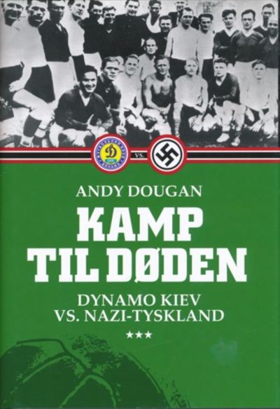 Kamp til døden. Dynamo Kiev vs. Nazi-Tyskland