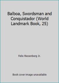 cover of Balboa, Swordsman and Conquistador (World Landmark Book, 25)
