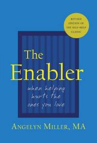 The Enabler : When Helping Hurts the Ones You Love