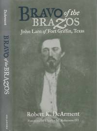 Bravo of the Bravos John Larn of Fort Griffin, Texas