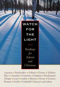 Watch for the Light : Readings for Advent and Christmas