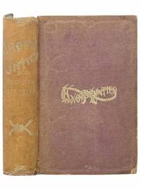 Knots Untied: or Ways and By Ways in the Hidden Life of American Detectives. A Narrative of Marvellous Experiences among All Classes of Society Criminals in High Life Swindlers Bank Robbers Thieves Lottery Agents Gamblers Necromancers Counterfeiters Burglars Etc. Etc. Etc