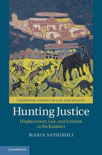 Hunting Justice: Displacement, Law, and Activism in the Kalahari