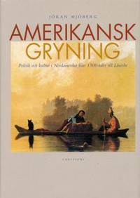 Amerikansk gryning. Politik och kultur i…