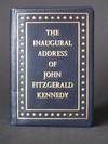The Inaugural Address of John Fitzgerald Kennedy President of the United States Delivered at the Capitol / Washington January 20, 1961