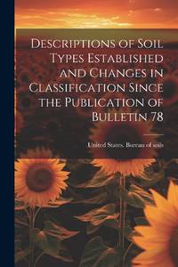 Descriptions of Soil Types Established and Changes in Classification Since the Publication of...