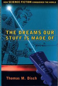 The Dreams Our stuff is Made of: How Science Fiction Conquered the World