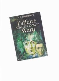 L'Affaire Charles Dexter Ward --by H P Lovecraft ( French Edition of The Case of CDW )