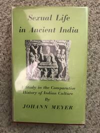 Sexual Life in Ancient India  A Study in the Comparative History of Indians Culture