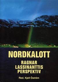 Nordkalott. Ragnar Lassinanttis perspektiv.