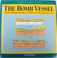 The Bomb Vessel: Shore Bombardment Ships of The Age of Sail