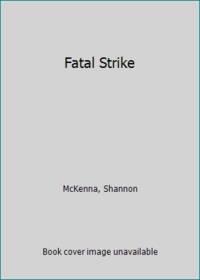 Fatal Strike by Shannon McKenna - 2013