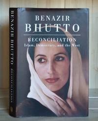 Reconciliation: Islam, Democracy, and the West by Benazir Bhutto - 1st Edition - 2008 - from Crooked House Books & Paper (SKU: 000873)