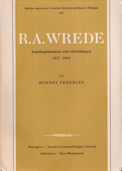 R.A. Wrede. Lantdagsmannen och rättskämpen…