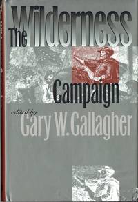 THE WILDERNESS CAMPAIGN by Gallagher, Gary W. (edited. ) - 1997