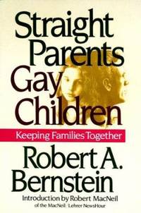 Straight Parents, Gay Children : Inspiring Families to Live Honestly and with Greater Understanding
