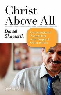 Christ Above All : Conversational Evangelism with People of Other Faiths