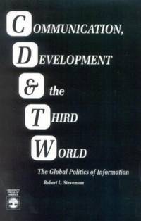 Communication, Development and the Third World : The Global Politics of Information