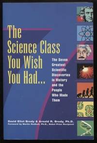 Science Class You Wish You Had... ;  The Seven Greatest Scientific  Discoveries in History and the People Who Made Them  The Seven Greatest  Scientific Discoveries in History and the People Who Made Them