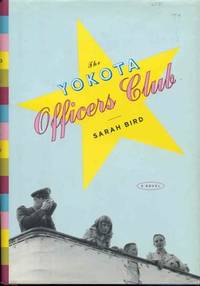 The Yokota Officers Club by Sarah Bird - 2001