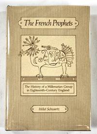 cover of The French Prophets: The History of a Millenarian Group in Eighteenth-Century England