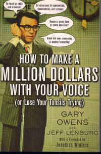 HOW TO MAKE A MILLION DOLLARS WITH YOUR VOICE by Owens, Gary & Jeff Lenburg - 2004