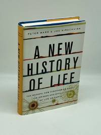 A New History of Life The Radical New Discoveries about the Origins and  Evolution of Life on Earth