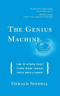 The Genius Machine : The Eleven Steps That Turn Raw Ideas into Brilliance