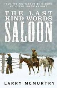 The Last Kind Words Saloon by Larry McMurtry - 2014-02-04