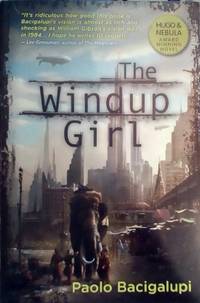 The Windup Girl by Bacigalupi, Paolo - 2012