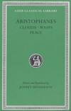 Aristophanes: Clouds. Wasps. Peace (Loeb Classical Library No. 488)