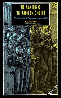 The Making of the Modern Church : Christianity in England Since 1800