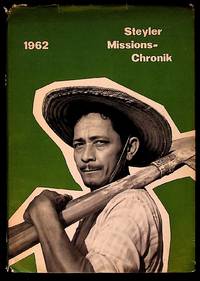 Steyler Missions-Chronik 1962. Die Gesellschaft des Göttlichen wortes (svd) berichtet über ihr Missionswerk in aller Welt. Herausgegeben im auftrage des Missionssekretärs svd