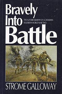 Bravely into Battle: The Autobiography of a Canadian Soldier in World War Two