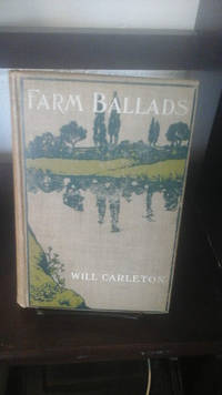 Farm Ballads by Carleton, Will - 1901