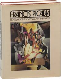 Francis Picabia: His Art, Life, and Times (First Edition)