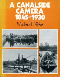 A Canalside Camera, 1845-1930 by Michael E. Ware - 1975