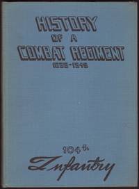 HISTORY OF A COMBAT REGIMENT 1639-1945: 104th Infantry.