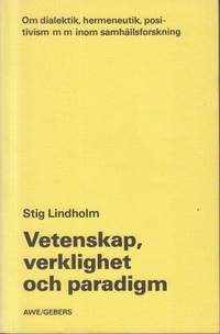 Vetenskap, verklighet och paradigm. Om dialektik, hermeneutik, positivism m m inom...