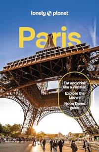 Lonely Planet Paris: Detailed Itineraries | Travel Like a Local | Insider Tips | Covers Eiffel...