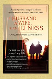 A Husband, a Wife, & an Illness : Living Life Beyond Chronic Illness