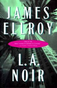 L. A. Noir by James Ellroy - 2000